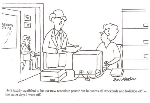 "He's highly qualified to be our new associate pastor but he wants all weekends and holidays off - the same days I want off."