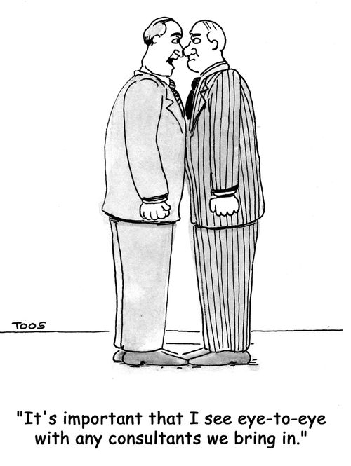 'It's important that I see eye-to-eye with any consultants we bring in.'