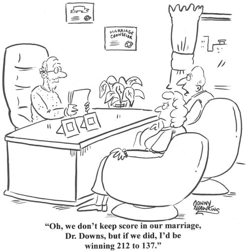 'Oh, we don't keep score in our marriage, Dr. Downs, but if we did, I'd be winning 212 to 137.'