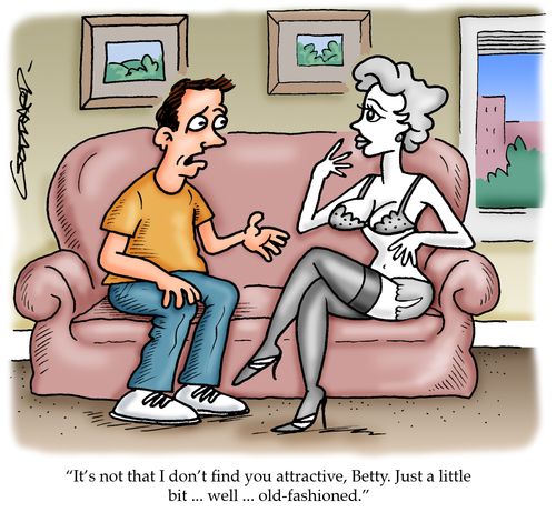 'It's not that I don't find you attractive, Betty. Just a little bit ... well ... old-fashioned!'