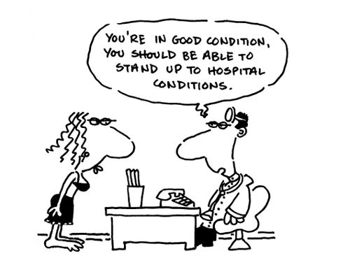 'You're in good condition. You should be able to stand up to hospital conditions.'