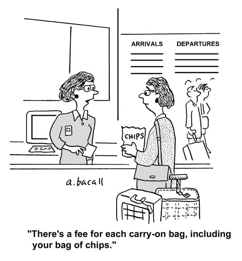 'There's a fee for each carry-on bag, including your bag of chips.'