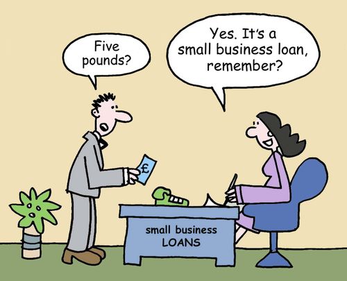 'Yes. It's a small business loan, remember?' 