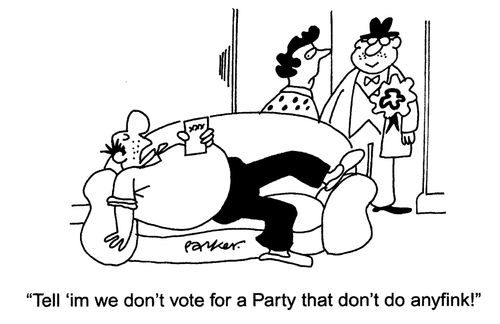 'Tell 'im we don't vote for a Party that don't do anyfink!'