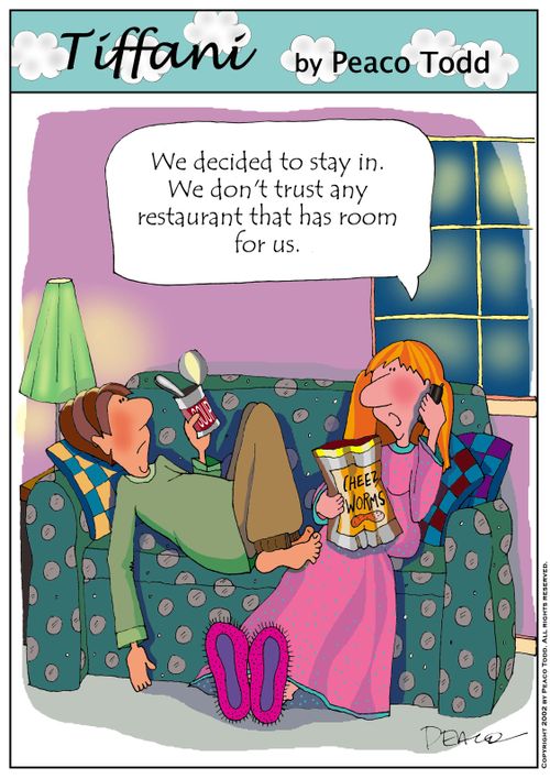 "...We don't trust any restaurant that has room for us."