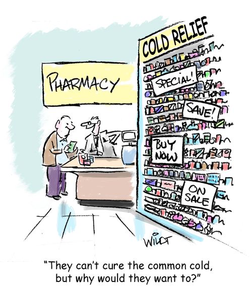 "They can't cure the common cold, but why would they want to?"