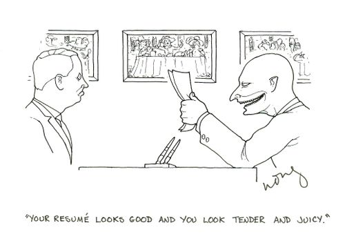 'Your resume looks good and you look tender and juicy.'