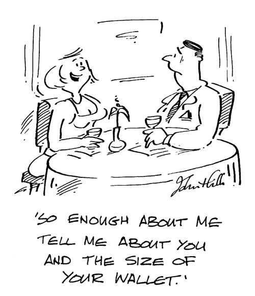"So enough about me, tell me about the size of your wallet."
