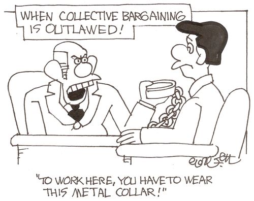 When collective bargaining is outlawed!: 'To work here, you have to wear this metal collar!'