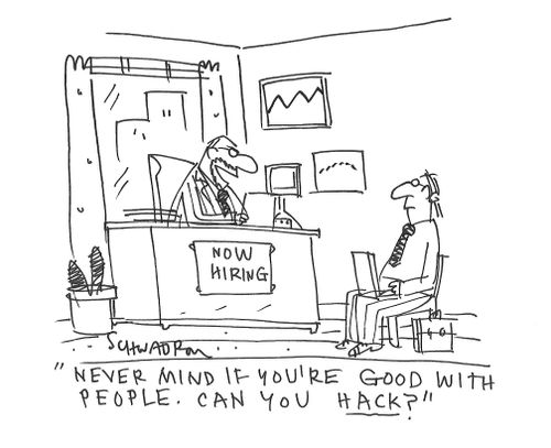"Never mind if you're good with people. Can you hack?"