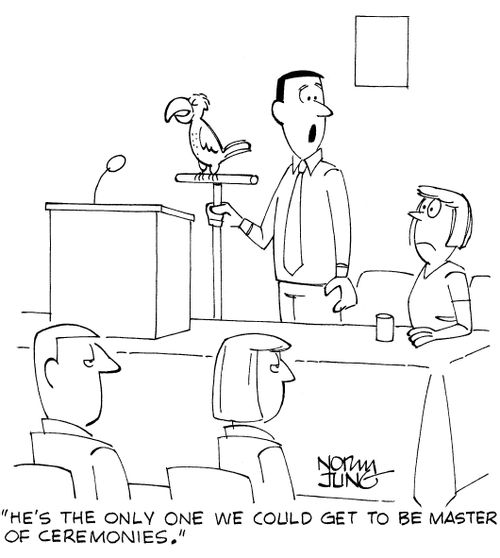 'He's the only one we could get to be master of ceremonies.'