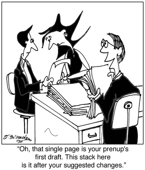 'Oh, that single page is your prenup's first draft. This stack here is it after your suggested changes.'