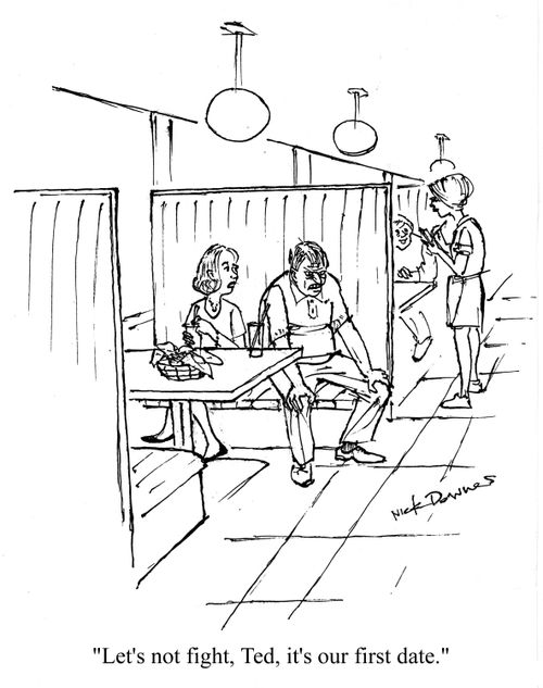 'Let's not fight, Ted, it's our first date.'