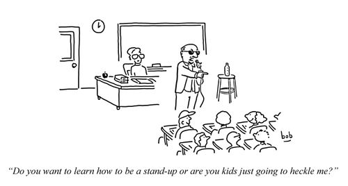 'Do you want to learn how to be a stand-up or are you kids just going to heckle me?'