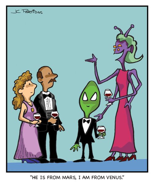 'He is from Mars, I am fro Venus.'