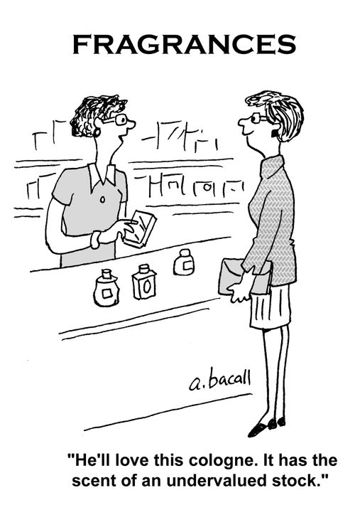 'He'll love this cologne. It has the scent of an undervalued stock.'