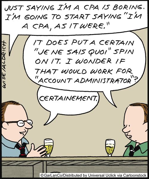 'Just saying I'm a CPA is boring. I'm going to start saying 'I'm a CPA, as it were.''