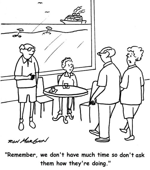 'Remember, we don't have much time so don't ask them how they're doing.'