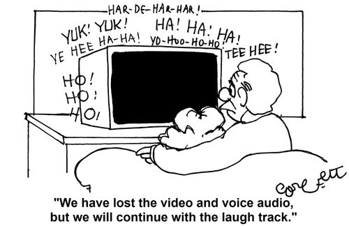 'We have lost the video and voice audio, but will continue with the laugh track.' 