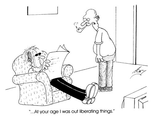 "At your age I was out liberating things."