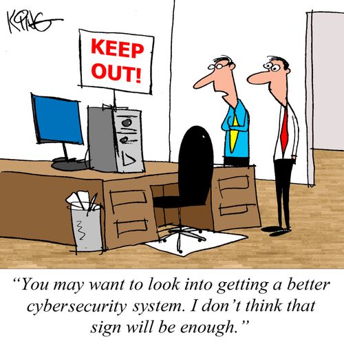 "You may want to look into getting a better cybersecurity system. I don't think that sign will be enough."