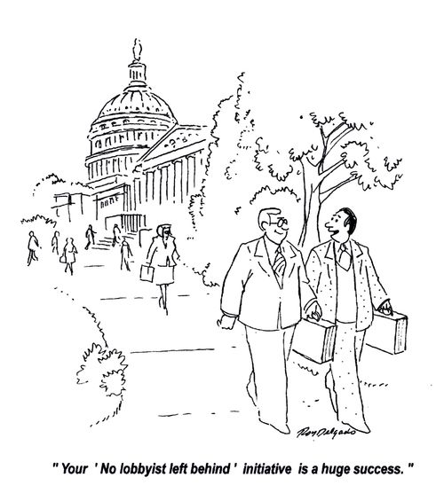'Your 'No lobbyist left behind' initiative is a huge success.'