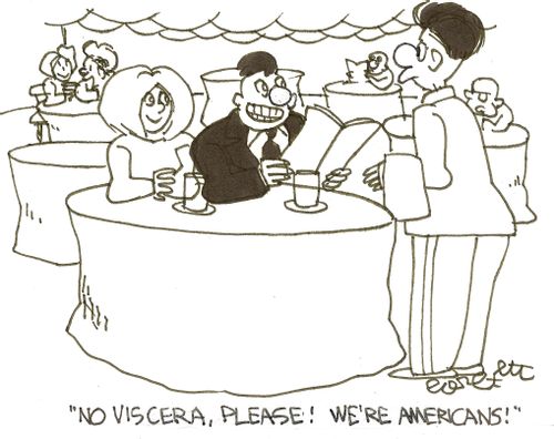 'No viscera, please!  We're Americans!'
