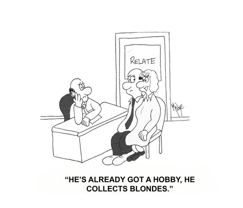 "He's already got a hobby, he collects blondes."