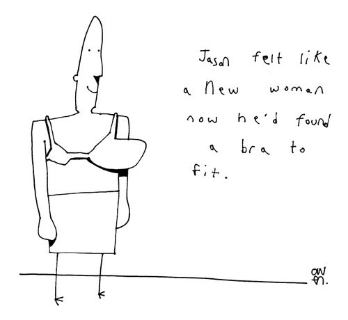 "Jason felt like a new woman now he's found a bra to fit."