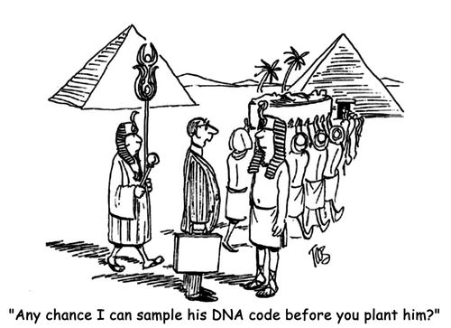 "Any chance I can sample his DNA code before you plant him?"
