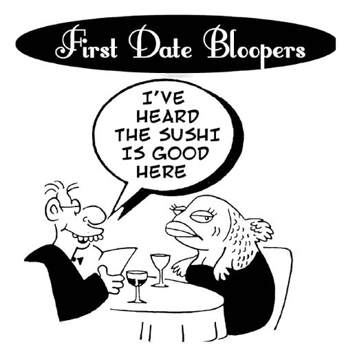 First date bloopers...'I've heard the sushi is good here.'