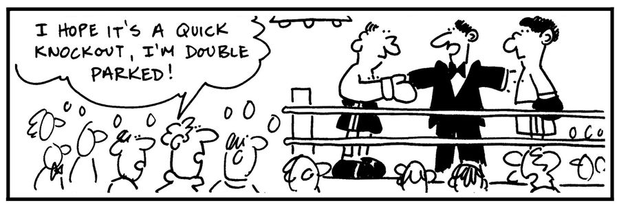 'I hope it's a quick knockout, I'm double parked.'