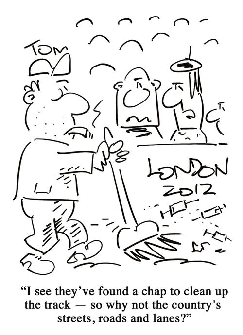 'I see they've found a chap to clean up the track - so why not the country's streets, roads and lanes?'