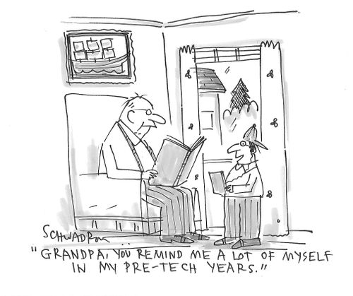"Grandpa, you remind me a lot of myself in my pre-tech years."