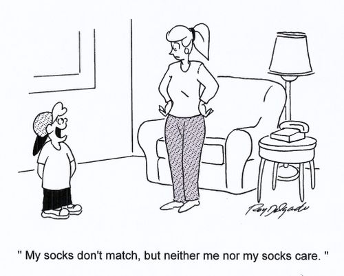 'My socks don't match, but neither me nor my socks care.'