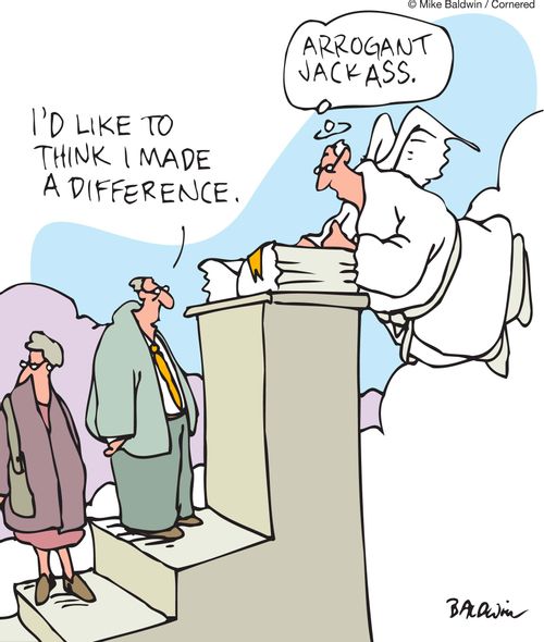 'I'd like to think I made a difference.' -'Arrogant jackass.'