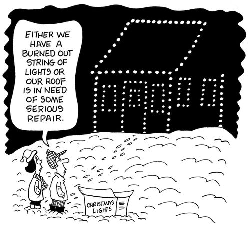 "Either we have a burned out string of lights or our roof is in need of some serious repair."