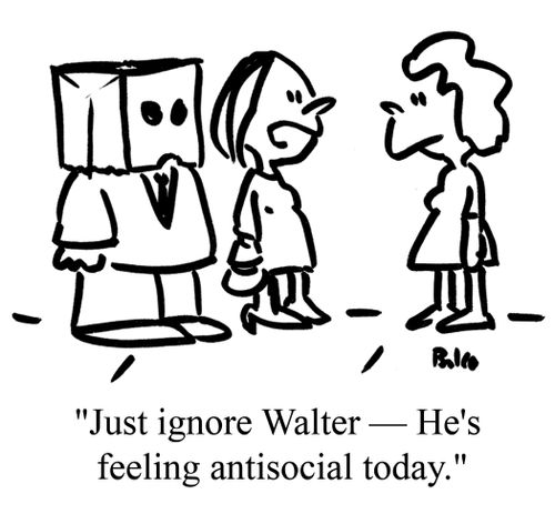 "Just ignore Walter - He's feeling anti-social today."