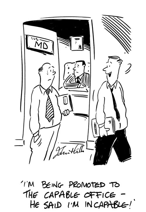 'I'm being promoted to The Capable Office - he said I'm incapable!'