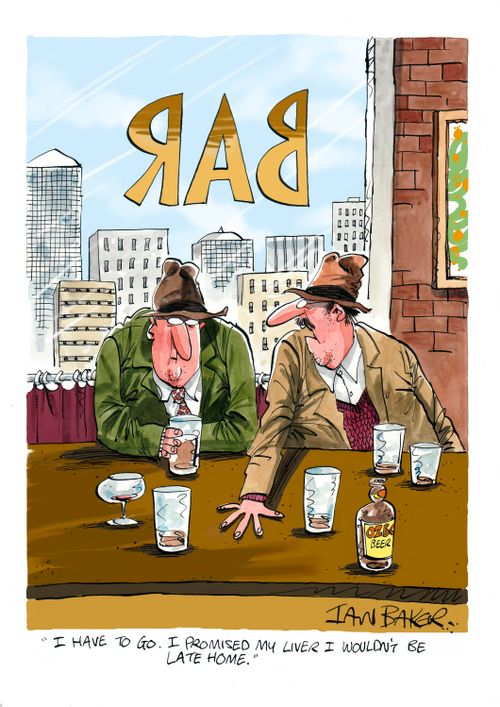'I have to go. I promised my liver I wouldn't be late home.'