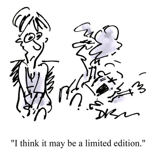 'I think it may be a limited edition.'