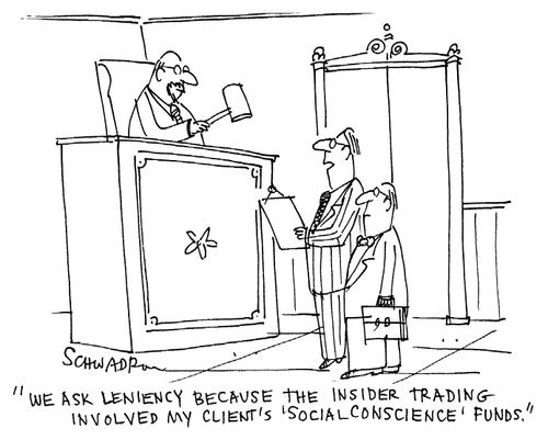 'We ask leniency because the insider trading involved my client's 'social conscience' funds.'