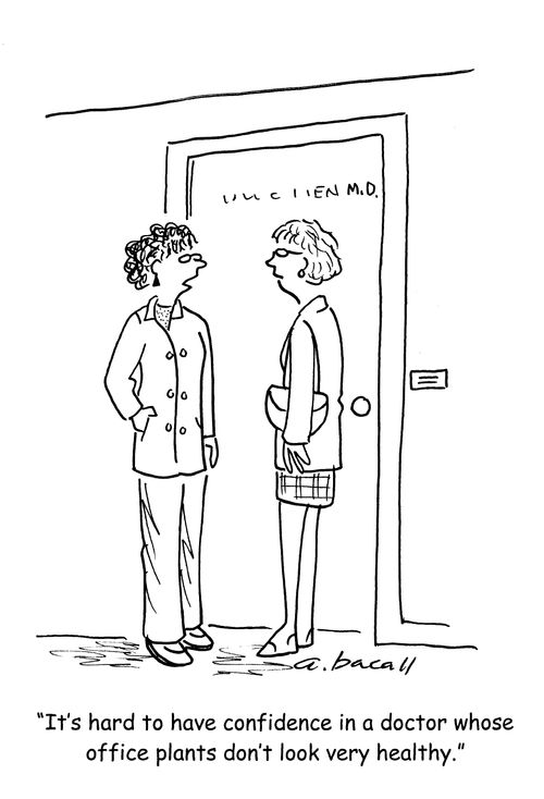 'It's hard to have confidence in a doctor whose office plants don't look very healthy.'