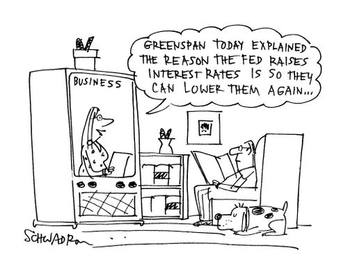 'Greenspan today explained the reason the Fed faises interest rates is so they can lower them again.'