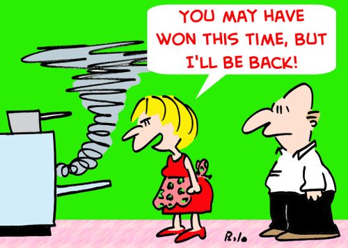 'You may have won this time, but I'll be back!'