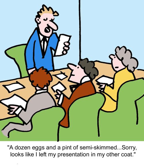 "A dozen eggs and a pint of semi-skimmed...Sorry, looks like I left my presentation in my other coat."
