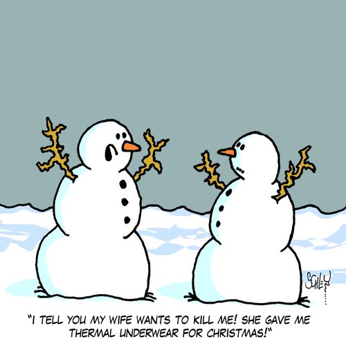 'I tell you my wife wants to kill me! She gave me thermal underwear for Christmas!'