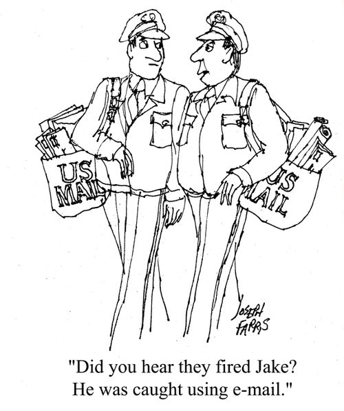'Did you hear they fired Jake? He was caught using e-mail.'