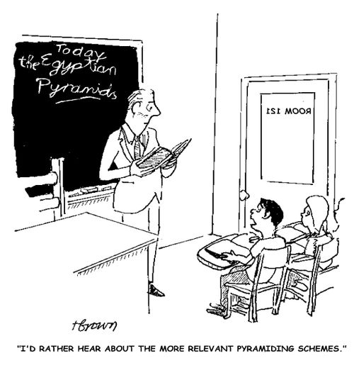 'I'd rather hear about the more relevant pyramiding schemes.'
