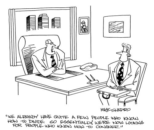 'We already have quite a few people who know how to divide, so essentially we're now looking for people who know how to conquer.'